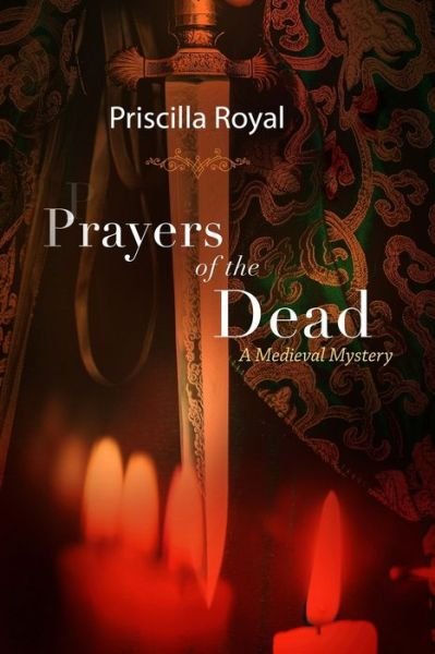 Prayers of the Dead - Priscilla Royal - Books - Priscilla Royal - 9781952747038 - September 17, 2021