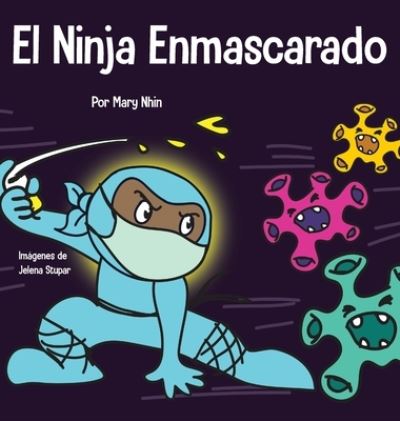 El Ninja Enmascarado - Mary Nhin - Books - Grow Grit Press LLC - 9781953399038 - November 2, 2020