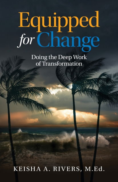 Equipped for Change - Keisha A Rivers - Books - SPARK Publications - 9781953555038 - January 4, 2021