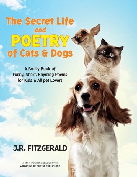 Cover for J R Fitzgerald · The Secret Life and Poetry of Cats &amp; Dogs (Paperback Book) (2021)