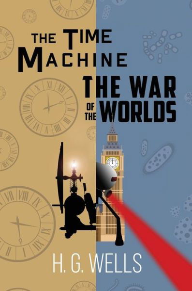 The Time Machine and The War of the Worlds (A Reader's Library Classic Hardcover) - H G Wells - Books - Reader's Library Classics - 9781954839038 - February 9, 2021