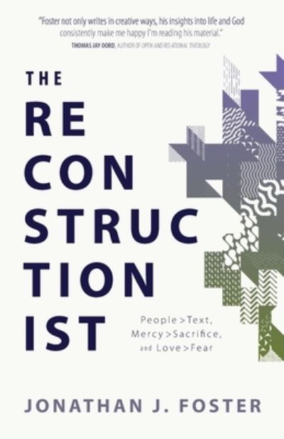 Cover for Jonathan J Foster · The Reconstructionist: People &gt; Text, Mercy &gt; Sacrifice, and Love &gt; Fear (Paperback Book) (2021)