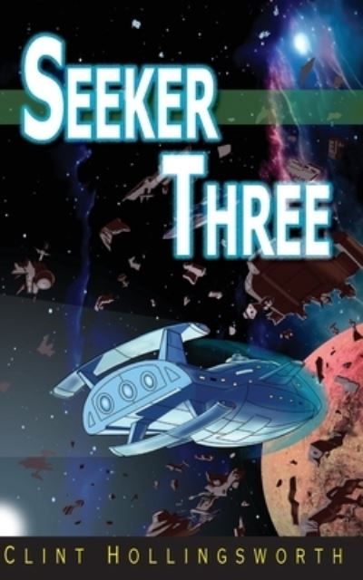 Seeker Three - Clint Hollingsworth - Kirjat - Icicle Ridge Graphics - 9781960216038 - keskiviikko 26. heinäkuuta 2023