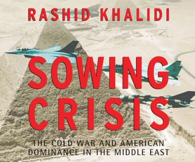 Cover for Rashid Khalidi · Sowing Crisis (CD) (2019)