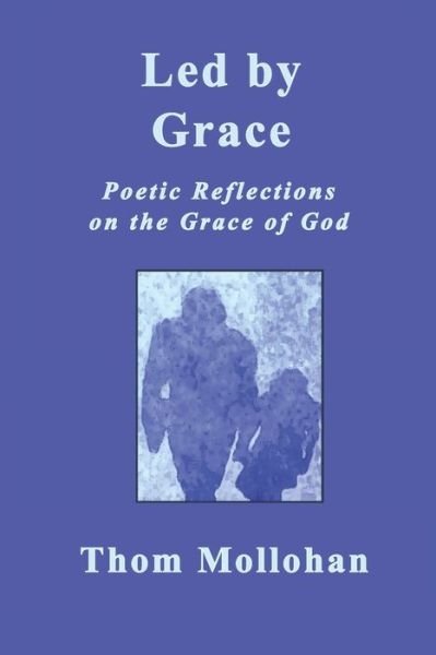 Cover for Thom Mollohan · Led By Grace: Poetic Reflections on the Grace of God (Paperback Bog) (2018)
