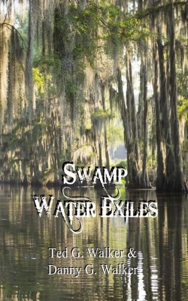 Cover for Danny G Walker · Swamp Water Exiles (Paperback Book) (2019)