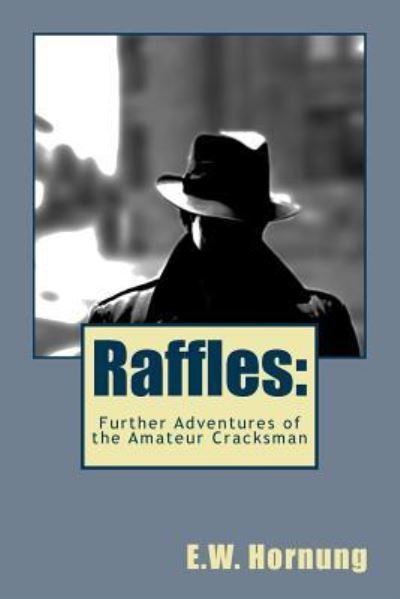 Raffles - E W Hornung - Books - Createspace Independent Publishing Platf - 9781986986038 - March 29, 2018