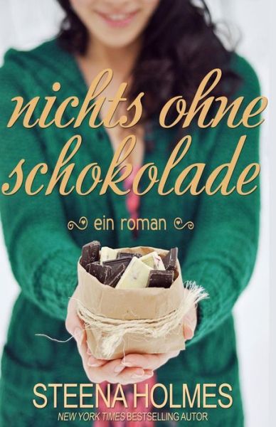 Cover for Steena Holmes · Nichts Ohne Schokolade (Paperback Book) (2015)