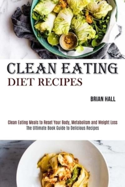 Cover for Brian Hall · Clean Eating Diet Recipes (Paperback Book) (2020)