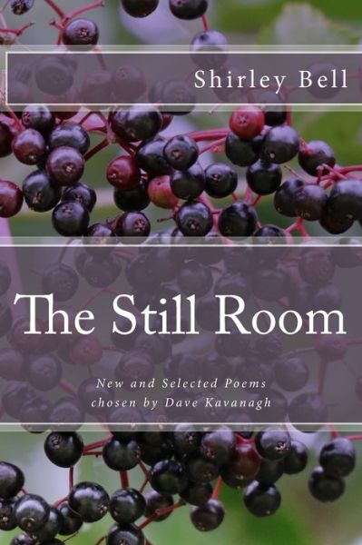 Cover for Mrs Shirley Bell · The Still Room : New and Selected Poems, Chosen by Dave Kavanagh (Paperback Book) (2018)