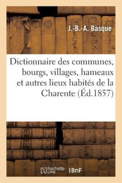 Cover for J Basque · Dictionnaire Des Communes, Bourgs, Villages, Hameaux, Chateaux, Fermes, Moulins (Taschenbuch) (2017)