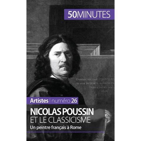 Nicolas Poussin et le classicisme - Mathieu Guitonneau - Livres - 50 Minutes - 9782806258038 - 9 décembre 2014