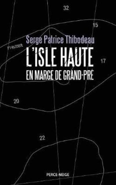 Cover for Serge Patrice Thibodeau · L'Isle Haute: En Marge de Grand-PrÃ¯Â¿Â½ (Paperback Book) (2017)