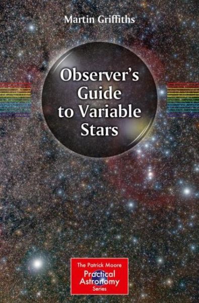 Cover for Martin Griffiths · Observer's Guide to Variable Stars - The Patrick Moore Practical Astronomy Series (Paperback Book) [1st ed. 2018 edition] (2018)
