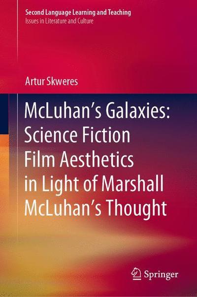 Cover for Skweres · McLuhan s Galaxies Science Fiction Film Aesthetics in Light of Marshall McLuhan (Book) [1st ed. 2019 edition] (2019)