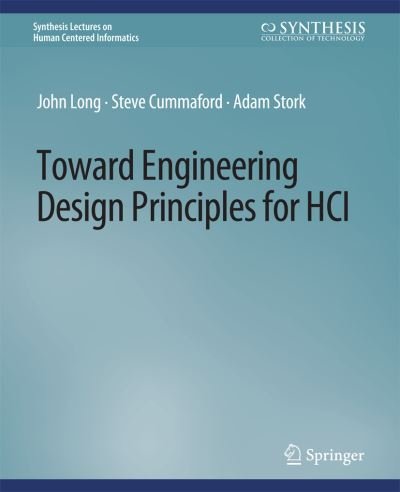 Cover for John Long · Toward Engineering Design Principles for HCI - Synthesis Lectures on Human-Centered Informatics (Taschenbuch) (2022)