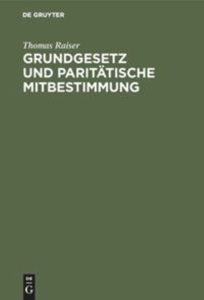 Cover for Thomas Raiser · Grundgesetz und parita?tische Mitbestimmung (Book) (1975)