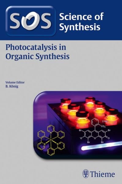 Science of Synthesis: Photocatalysis in Organic Synthesis - Koenig B. - Bücher - Thieme Publishing Group - 9783132417038 - 10. April 2019
