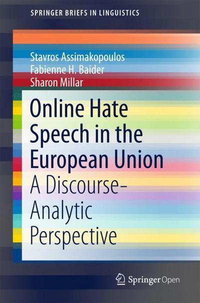 Cover for Stavros Assimakopoulos · Online Hate Speech in the European Union: A Discourse-Analytic Perspective - SpringerBriefs in Linguistics (Paperback Book) [1st ed. 2017 edition] (2018)