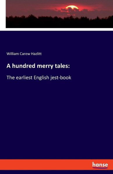 A hundred merry tales: - Hazlitt - Böcker -  - 9783337715038 - 17 januari 2019