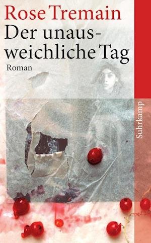 Cover for Rose Tremain · Suhrk.tb.4403 Tremain.unausweichl.tag (Book)