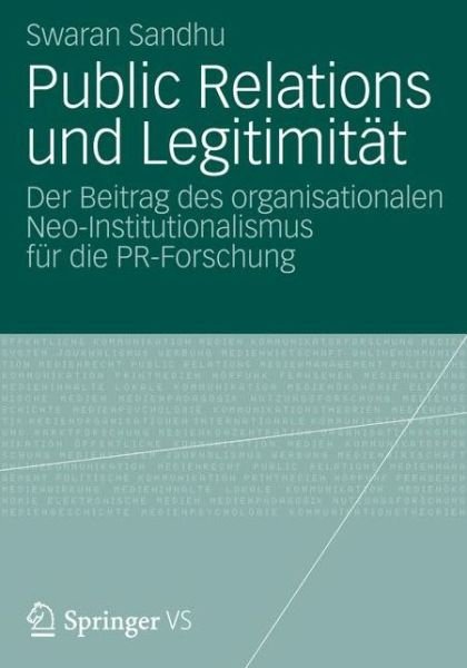 Cover for Swaran Sandhu · Public Relations Und Legitimitat: Der Beitrag Des Organisationalen Neo-Institutionalismus Fur Die Pr-Forschung - Organisationskommunikation (Paperback Book) [2012 edition] (2012)