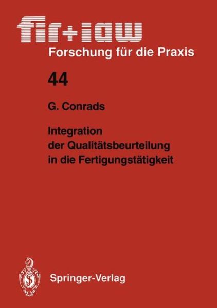 Cover for Gerd Conrads · Integration Der Qualitatsbeurteilung in Die Fertigungstatigkeit - Fir+iaw Forschung Fur Die Praxis (Pocketbok) [German edition] (1992)