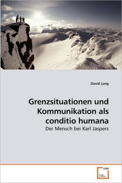 Cover for David Lang · Grenzsituationen Und Kommunikation Als Conditio Humana: Der Mensch Bei Karl Jaspers (Taschenbuch) [German edition] (2009)