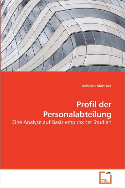 Cover for Rebecca Martinez · Profil Der Personalabteilung: Eine Analyse Auf Basis Empirischer Studien (Paperback Book) [German edition] (2010)