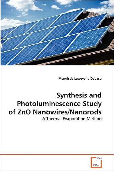 Cover for Mengistie Leweyehu Debasu · Synthesis and Photoluminescence Study of Zno Nanowires / Nanorods: a Thermal Evaporation Method (Paperback Book) (2011)
