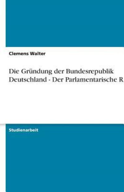 Cover for Walter · Die Gründung der Bundesrepublik (Book) [German edition] (2013)