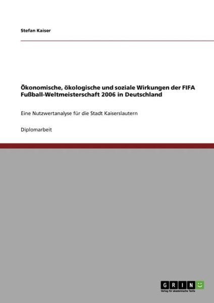 Ökonomische, ökologische und soz - Kaiser - Books - GRIN Verlag - 9783640246038 - October 25, 2013