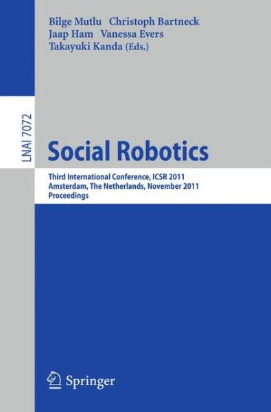 Cover for Bilge Mutlu · Social Robotics: Third International Conference on Social Robotics, ICSR 2011, Amsterdam, The Netherlands, November 24-25, 2011. Proceedings - Lecture Notes in Computer Science (Paperback Book) (2011)