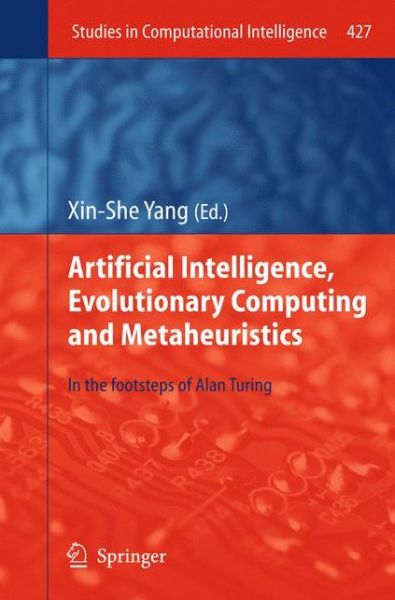 Cover for Xin-she Yang · Artificial Intelligence, Evolutionary Computing and Metaheuristics: In the Footsteps of Alan Turing - Studies in Computational Intelligence (Pocketbok) [2013 edition] (2014)