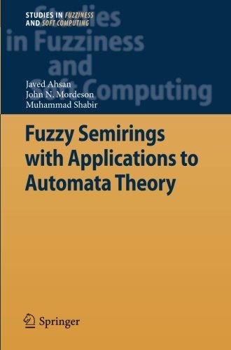 Cover for Javed Ahsan · Fuzzy Semirings with Applications to Automata Theory - Studies in Fuzziness and Soft Computing (Taschenbuch) [2012 edition] (2014)