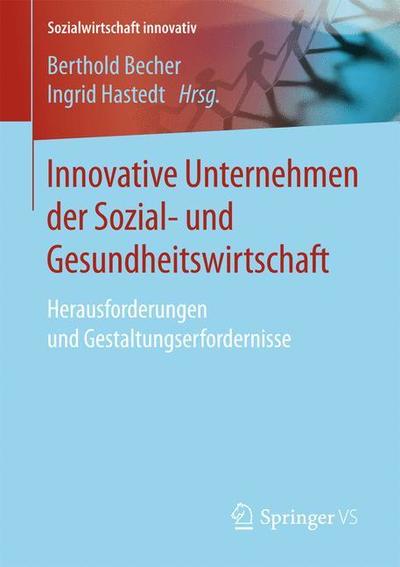 Cover for Innovative Unternehmen Der Sozial- Und Gesundheitswirtschaft: Herausforderungen Und Gestaltungserfordernisse - Sozialwirtschaft Innovativ (Paperback Book) [1. Aufl. 2019 edition] (2018)