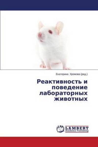 Cover for Khromova Ekaterina · Reaktivnost' I Povedenie Laboratornykh Zhivotnykh (Taschenbuch) (2014)