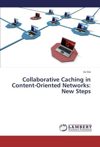 Cover for Jie Dai · Collaborative Caching in Content-oriented Networks: New Steps (Paperback Bog) (2013)