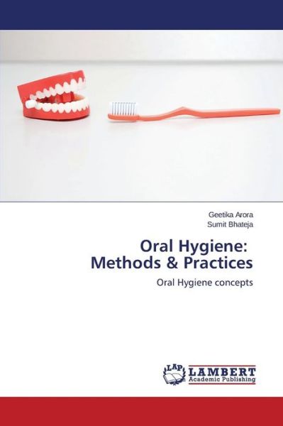 Cover for Sumit Bhateja · Oral Hygiene: Methods &amp; Practices: Oral Hygiene Concepts (Paperback Book) (2014)