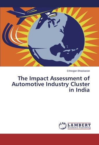 Cover for Ethirajan Bhaskaran · The Impact Assessment of Automotive Industry Cluster in India (Paperback Book) (2014)