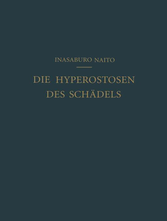 Cover for Inasaburo Naito · Die Hyperostosen Des Schadels (Paperback Book) [Softcover Reprint of the Original 1st 1924 edition] (1924)