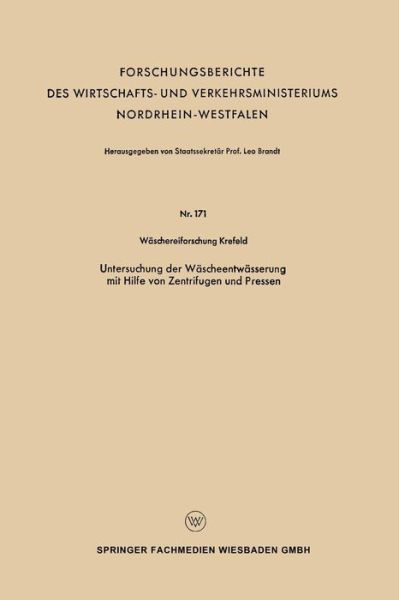 Cover for Leo Brandt · Untersuchung Der Wascheentwasserung Mit Hilfe Von Zentrifugen Und Pressen - Forschungsberichte Des Wirtschafts- Und Verkehrsministeriums (Paperback Book) [1955 edition] (1955)