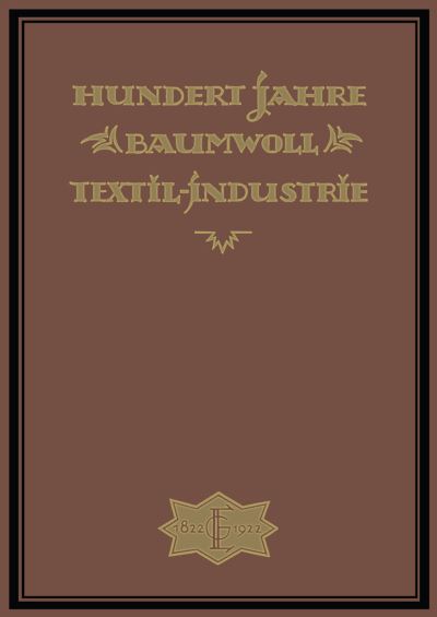 Cover for Wilh Elbers · Hundert Jahre Baumwolltextilindustrie (Paperback Book) [11th 11. Aufl. 1922. Softcover Reprint of the Orig edition] (1922)