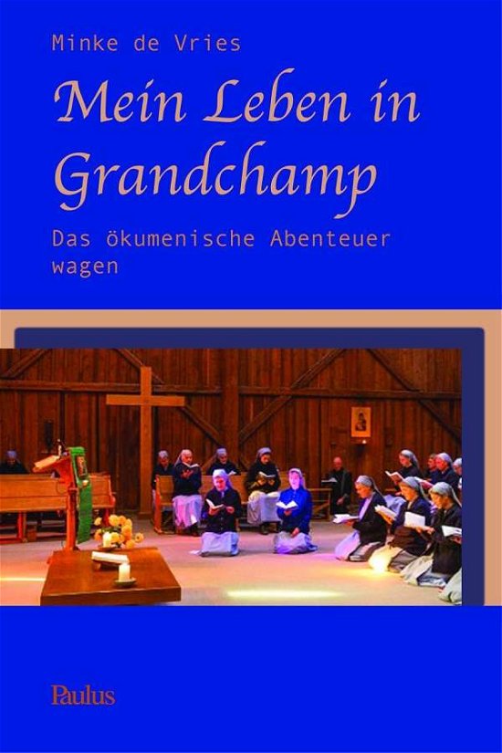 Mein Leben in Grandchamp - Vries - Bücher -  - 9783722809038 - 