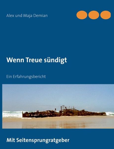 Cover for Alex Und Maja Demian · Wenn Treue Sündigt (Paperback Book) [German edition] (2013)