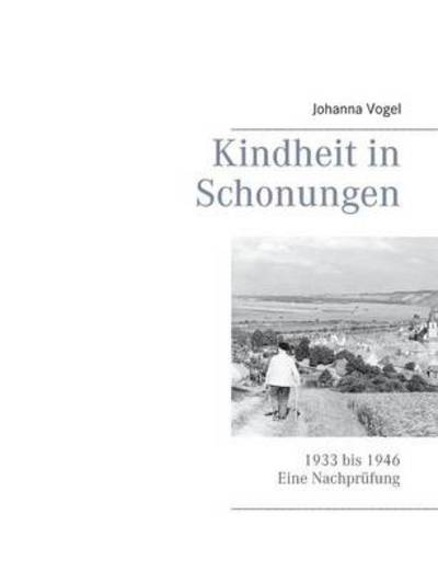 Cover for Johanna Vogel · Kindheit in Schonungen: 1933 bis 1946. Eine Nachprufung (Paperback Book) [German edition] (2013)