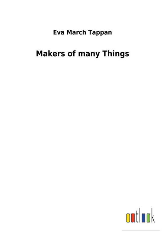 Cover for Tappan · Makers of many Things (Book) (2018)