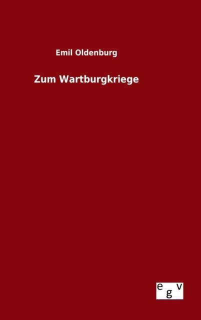 Cover for Emil Oldenburg · Zum Wartburgkriege (Hardcover Book) (2015)