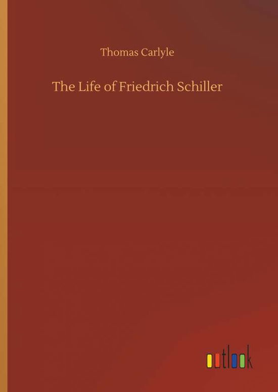 Cover for Carlyle · The Life of Friedrich Schiller (Book) (2018)