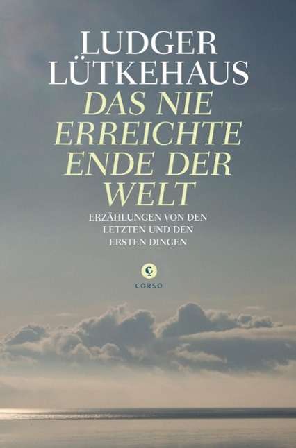 Cover for Lütkehaus · Das nie erreichte Ende der We (Book)